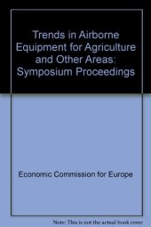 book Trends in Airborne Equipment for Agriculture and Other Areas. Proceedings of a Seminar Organized by the United Nations Economic Commission for Europe, Warsaw, 18–22 September 1978