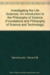 book Investigating the Life Sciences. An Introduction to the Philosophy of Science