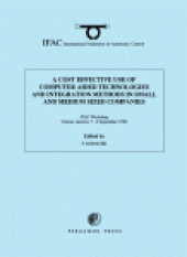 book A Cost Effective Use of Computer Aided Technologies and Integration Methods in Small and Medium Sized Companies. IFAC Workshop, Vienna, Austria 7–8 September 1992
