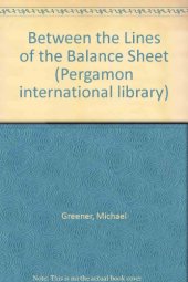 book Between the Lines of the Balance Sheet. The Plain Man's Guide to Published Accounts