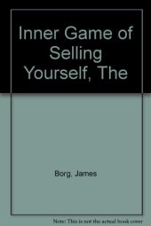 book The Inner Game of Selling . . . Yourself. Mind-Bending Ways to Achieve Results in Business