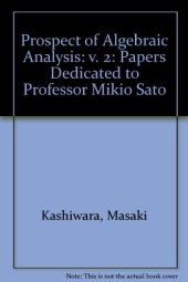 book Algebraic Analysis. Papers Dedicated to Professor Mikio Sato on the Occasion of his Sixtieth Birthday, Volume 2