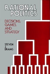 book Rational Politics. Decisions, Games, and Strategy