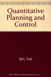 book Quantitative Planning and Control. Essays in Honor of William Wager Cooper on the Occasion of his 65th Birthday