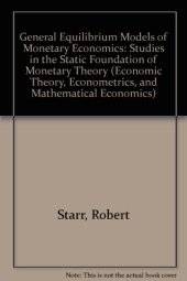 book General Equilibrium Models of Monetary Economies. Studies in the Static Foundations of Monetary Theory