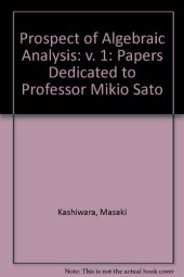 book Algebraic Analysis. Papers Dedicated to Professor Mikio Sato on the Occasion of his Sixtieth Birthday, Volume 1