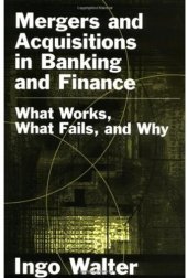 book Mergers and acquisitions in banking and finance: what works, what fails, and why