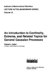 book Introduction to continuity, extrema and related topics for general Gaussian processes