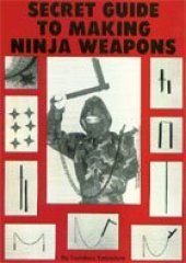 book Secret Guide To Making Ninja Weapons