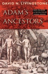 book Adam's Ancestors: Race, Religion, and the Politics of Human Origins