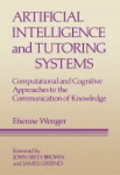 book Artificial Intelligence and Tutoring Systems. Computational and Cognitive Approaches to the Communication of Knowledge