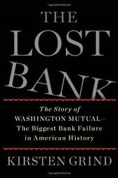 book The Lost Bank: The Story of Washington Mutual-The Biggest Bank Failure in American History