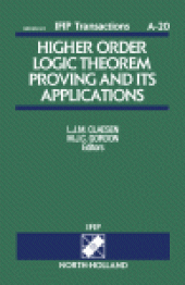 book Higher Order Logic Theorem Proving and its Applications. Proceedings of the IFIP Tc10/wg 10.2 International Workshop on Higher Order Logic Theorem Proving and its Applications–HOL '92 Organized by CHEOPS ESPRIT BRA 3215, Leuven, Belgium, 21–24 September 1