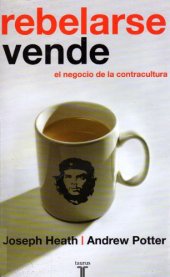 book Rebelarse vende: el negocio de la contracultura