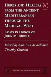 book Herbs and Healers from the Ancient Mediterranean through the Medieval West: Essays in Honor of John M. Riddle