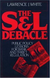 book The S&L Debacle: Public Policy Lessons for Bank and Thrift Regulation