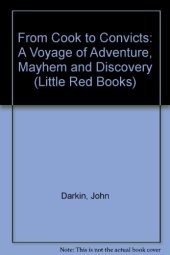 book From Cook to Convicts - A Voyage of Adventure, Mayhem And Discovery