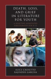 book Death, Loss, and Grief in Literature for Youth: A Selective Annotated Bibliography for K-12