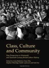 book Class, Culture and Community: New Perspectives in Nineteenth and Twentieth Century British Labour History