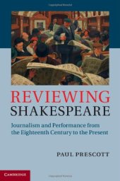 book Reviewing Shakespeare: Journalism and Performance from the Eighteenth Century to the Present