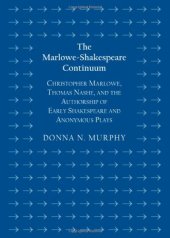 book The Marlowe-Shakespeare Continuum: Christopher Marlowe, Thomas Nashe, and the Authorship of Early Shakespeare and Anonymous Plays