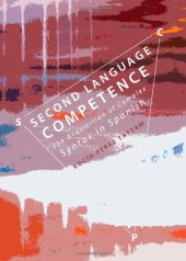 book Second Language Competence: The Acquisition of Complex Syntax in Spanish