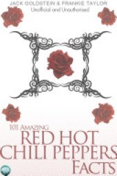 book 101 Amazing Red Hot Chili Peppers Facts