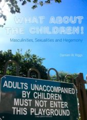 book What about the Children! Masculinities, Sexualities and Hegemony