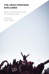 book The Arab Uprisings Explained: New Contentious Politics in the Middle East