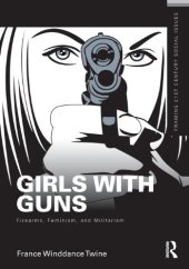 book Girls with Guns: Firearms, Feminism, and Militarism