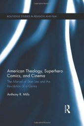 book American Theology, Superhero Comics, and Cinema: The Marvel of Stan Lee and the Revolution of a Genre