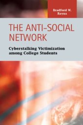 book The Anti-Social Network: Cyberstalking Victimization Among College Students