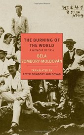 book The Burning of the World: A Memoir of 1914