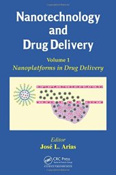 book Nanotechnology and Drug Delivery, Volume One: Nanoplatforms in Drug Delivery