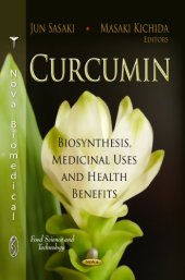 book Curcumin: Biosynthesis, Medicinal Uses and Health Benefits