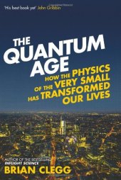 book The Quantum Age: How the Physics of the Very Small has Transformed Our Lives