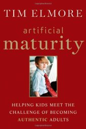 book Artificial Maturity: Helping Kids Meet the Challenge of Becoming Authentic Adults