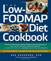 book The Low-FODMAP Diet Cookbook: 150 Simple, Flavorful, Gut-Friendly Recipes to Ease the Symptoms of IBS, Celiac Disease, Crohn's Disease, Ulcerative Colitis, and Other Digestive Disorders