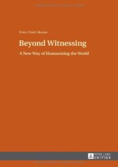 book Beyond Witnessing: A New Way of Humanising the World