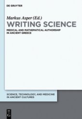 book Writing Science. Medical and Mathematical Authorship in Ancient Greece