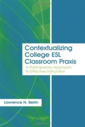 book Contextualizing College ESL Classroom Praxis: A Participatory Approach to Effective Instruction