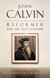 book John Calvin, Reformer for the 21st Century