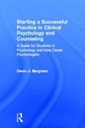 book Starting a Successful Practice in Clinical Psychology and Counseling: A Guide for Students in Psychology and New Career Psychologists