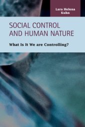 book Social Control and Human Nature: What Is It We Are Controlling?