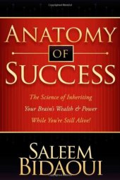 book Anatomy of Success: The Science of Inheriting Your Brain's Wealth & Power While You're Still Alive!