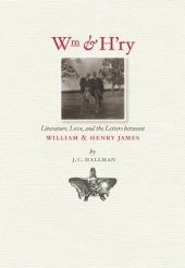 book Wm & H'ry: Literature, Love, and the Letters between Wiliam and Henry James