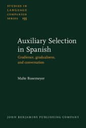 book Auxiliary Selection in Spanish: Gradience, gradualness, and conservation