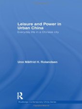 book Leisure and Power in Urban China: Everyday life in a Chinese city