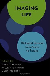 book Imaging Life: Biological Systems from Atoms to Tissues