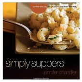 book Simply Suppers: Easy Comfort Food Your Whole Family Will Love